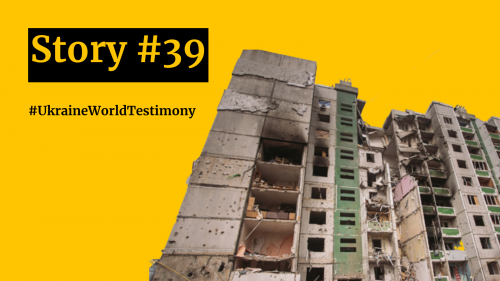 Story #39. Surviving Russian Shelling and Being Left Without Home