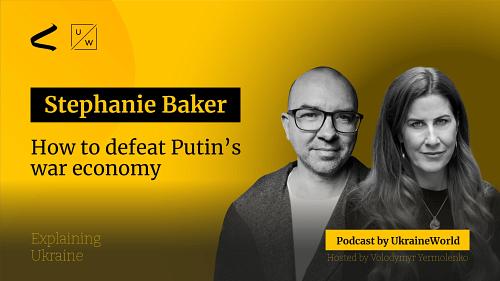 How to defeat Putin’s war economy - with Stephanie Baker