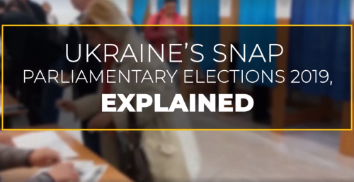 Ukraine's Snap Parliamentary Elections 2019, Explained