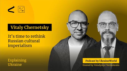Time to rethink Russian cultural imperialism - with Vitaly Chernetsky