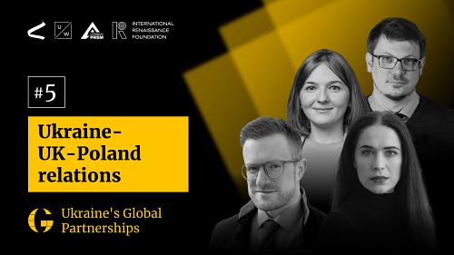 Ukraine-UK-Poland relations | Ukraine’s global partnerships #5