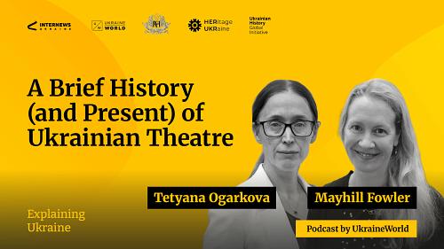 A Brief History (and Present) of Ukrainian Theatre — with Mayhill Fowler