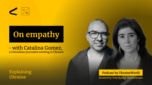 On empathy - with Catalina Gomez, a Colombian journalist in Ukraine