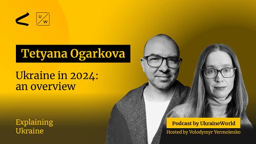Ukraine in 2024: An Overview — with Tetyana Ogarkova