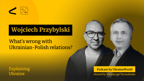 What’s wrong with Ukrainian-Polish relations? - with Wojciech Przybylski