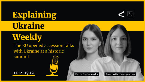 The EU opened accession talks with Ukraine at a historic summit - Weekly, 11-17 Dec