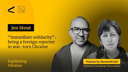 “Immediate solidarity”: being a foreign reporter in war-torn Ukraine - with Jen Stout