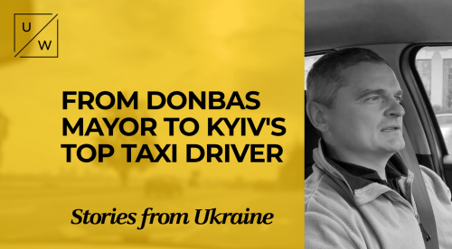 From Donbas Mayor to Kyiv’s Top Taxi Driver