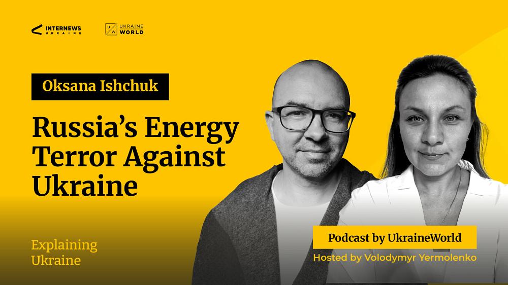 Russia's energy terror against Ukraine - with Oksana Ishchuk