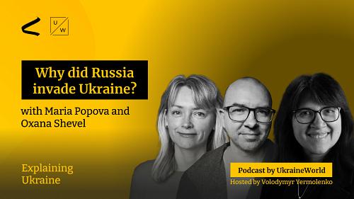 Why did Russia invade Ukraine? - with Maria Popova and Oxana Shevel